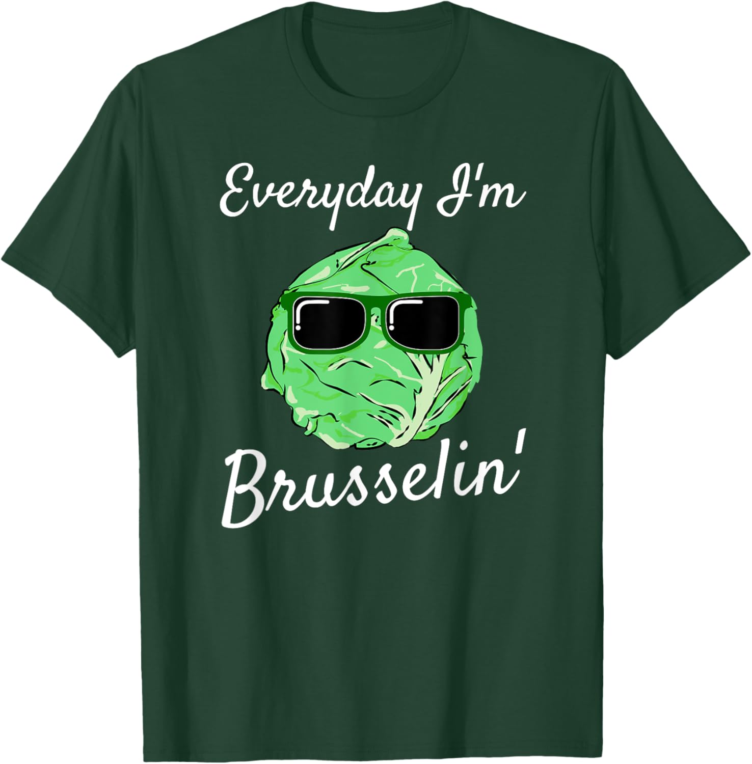 Everyday I'm Brusselin' Funny Brussel Sprout T-Shirt - T-Shirt | Forest