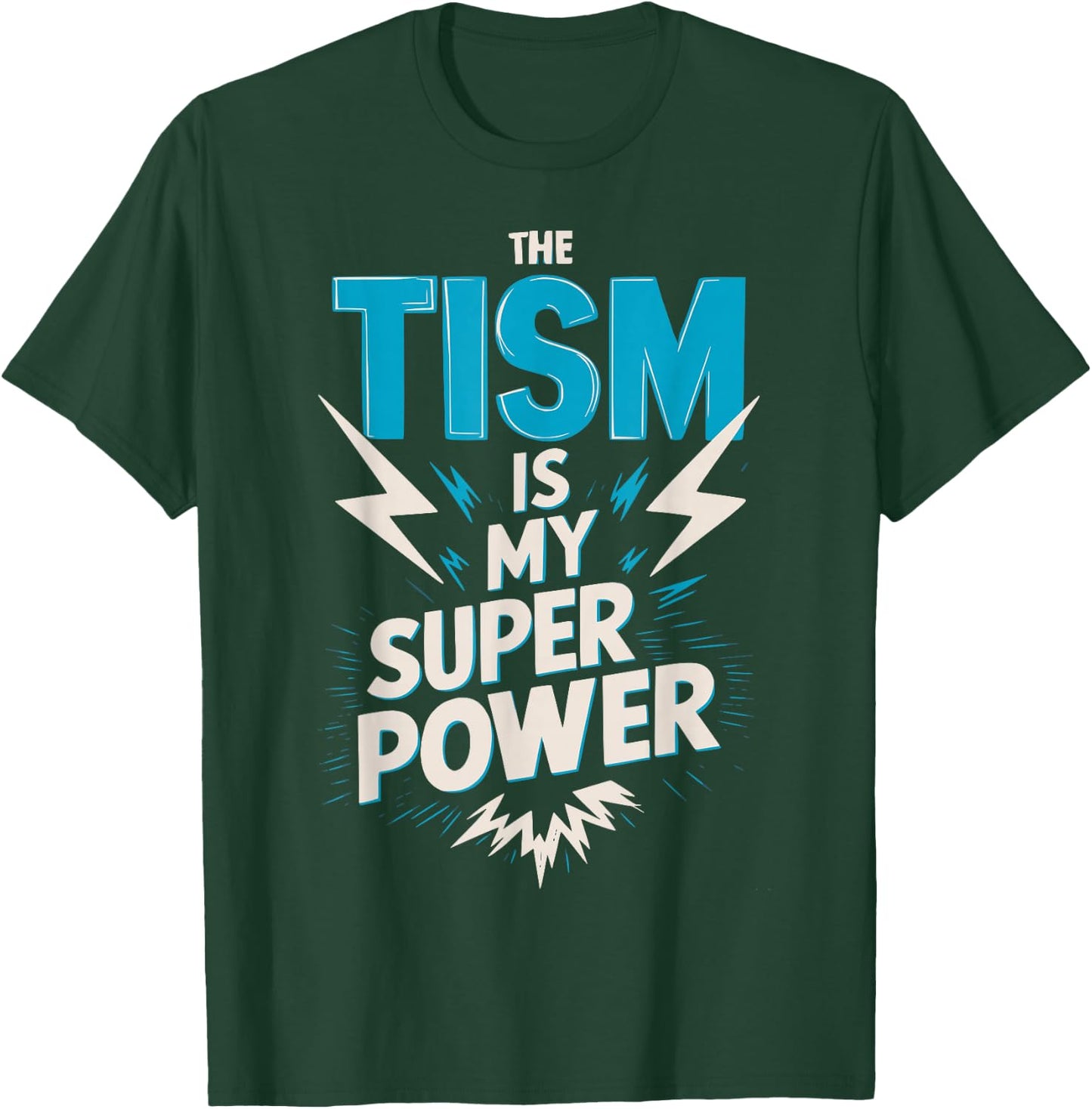 The Tism Autism is My Super Power T-Shirt - T-Shirt | Forest
