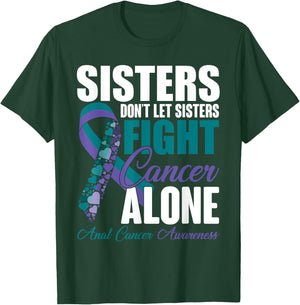 Don't Let Sisters Fight Cancer Alone Anal Cancer Awareness T-Shirt - T-Shirt | Forest