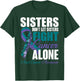 Don't Let Sisters Fight Cancer Alone Anal Cancer Awareness T-Shirt - T-Shirt | Forest