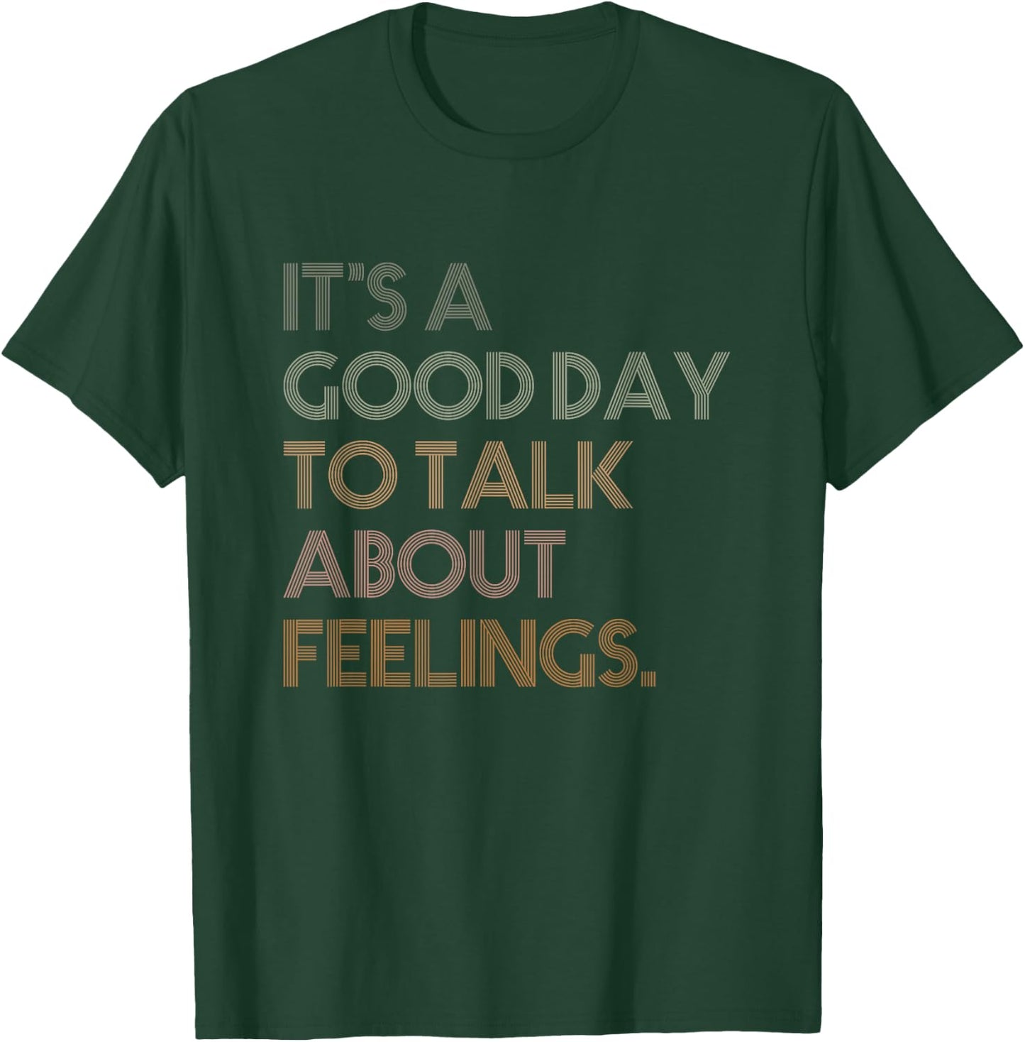 It's A Good Day To Talk About Feelings Vintage T-Shirt - T-Shirt | Forest