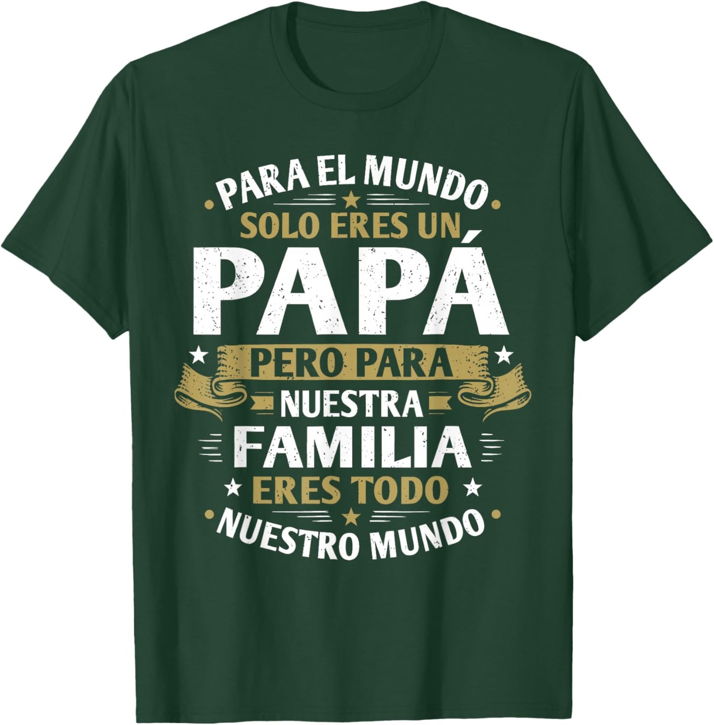 para El Mundo Solo Eres Un Papa Spanish Fathers Day T-Shirt - T-Shirt | Forest