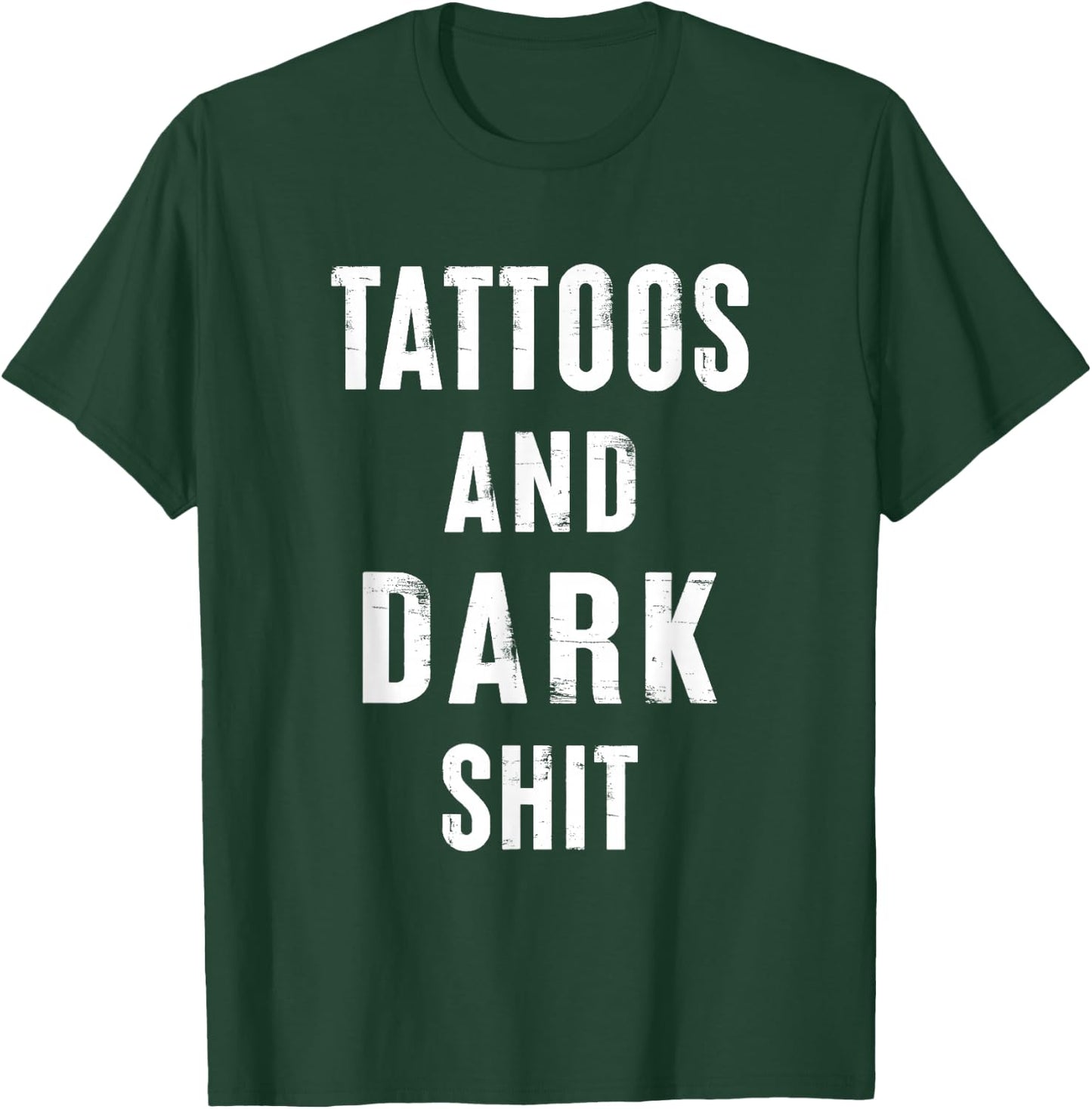 Tattoos And Dark Shit Funny Inked People Tattooer Tattooed T-Shirt - T-Shirt | Forest