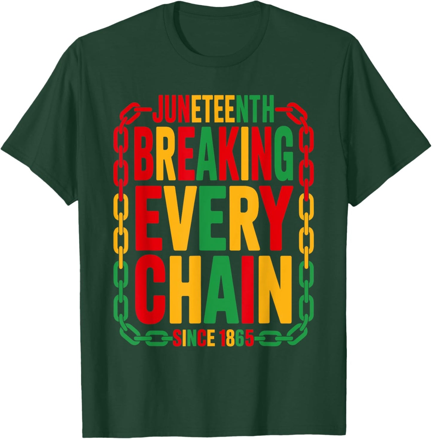 Breaking Every Chain Since 1865 Juneteenth Freedom Women Men T-Shirt - T-Shirt | Forest