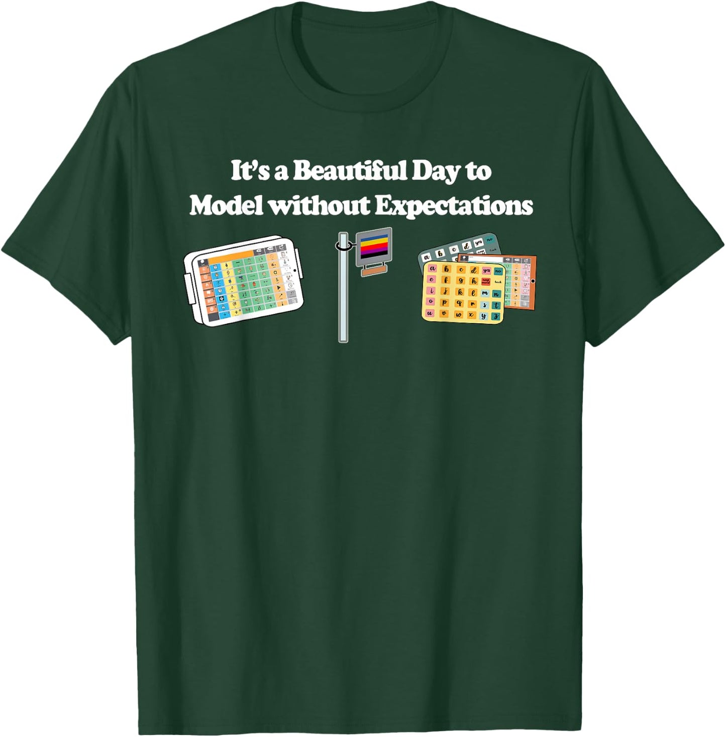 Its a Beautiful Day to Model without Expectations T-Shirt - T-Shirt | Forest