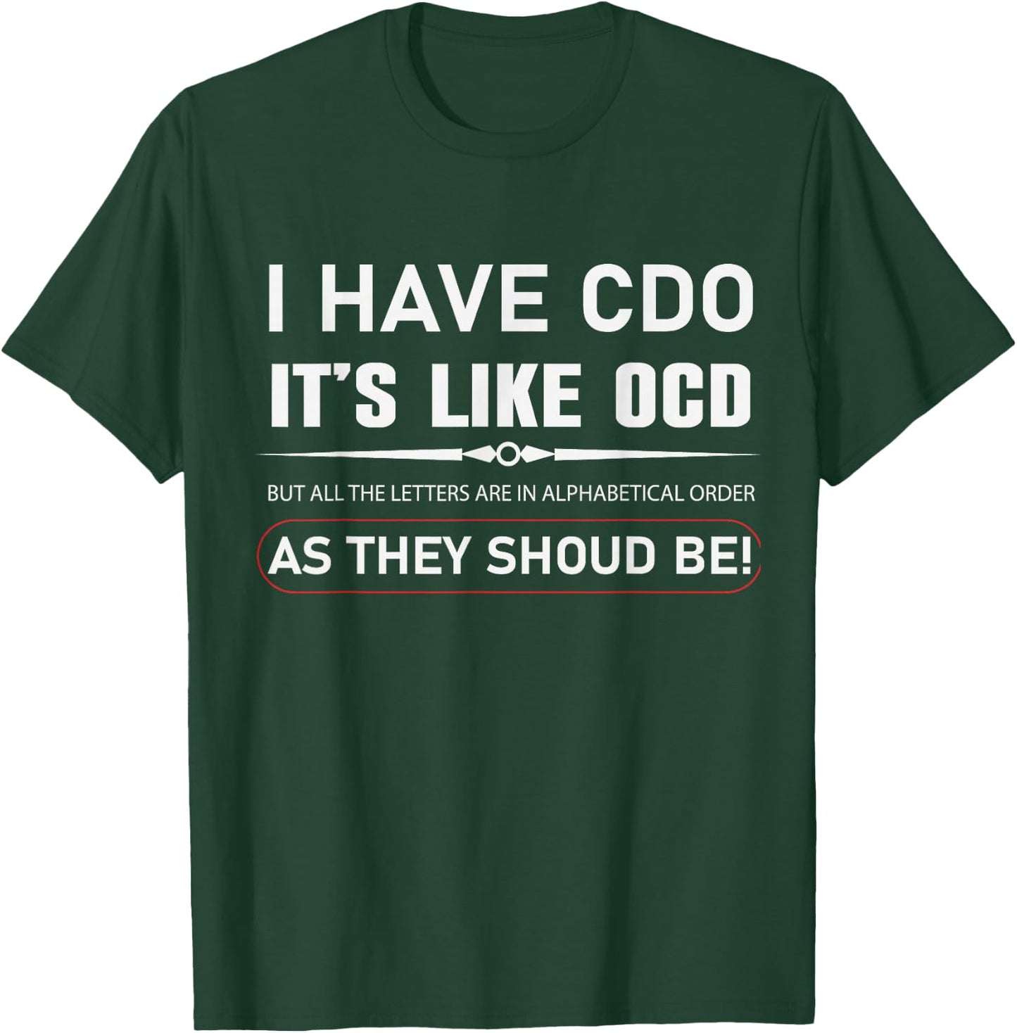 I Have CDO It's Like OCD But In Alphabetical Order Funny T-Shirt - T-Shirt | Forest