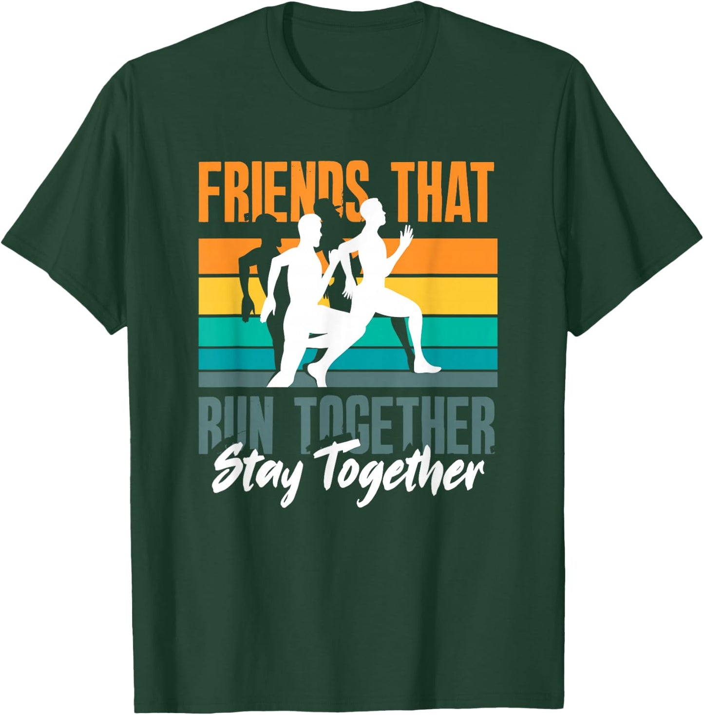 Friends That Run Together Stay Together Jogging Fitness T-Shirt - T-Shirt | Forest