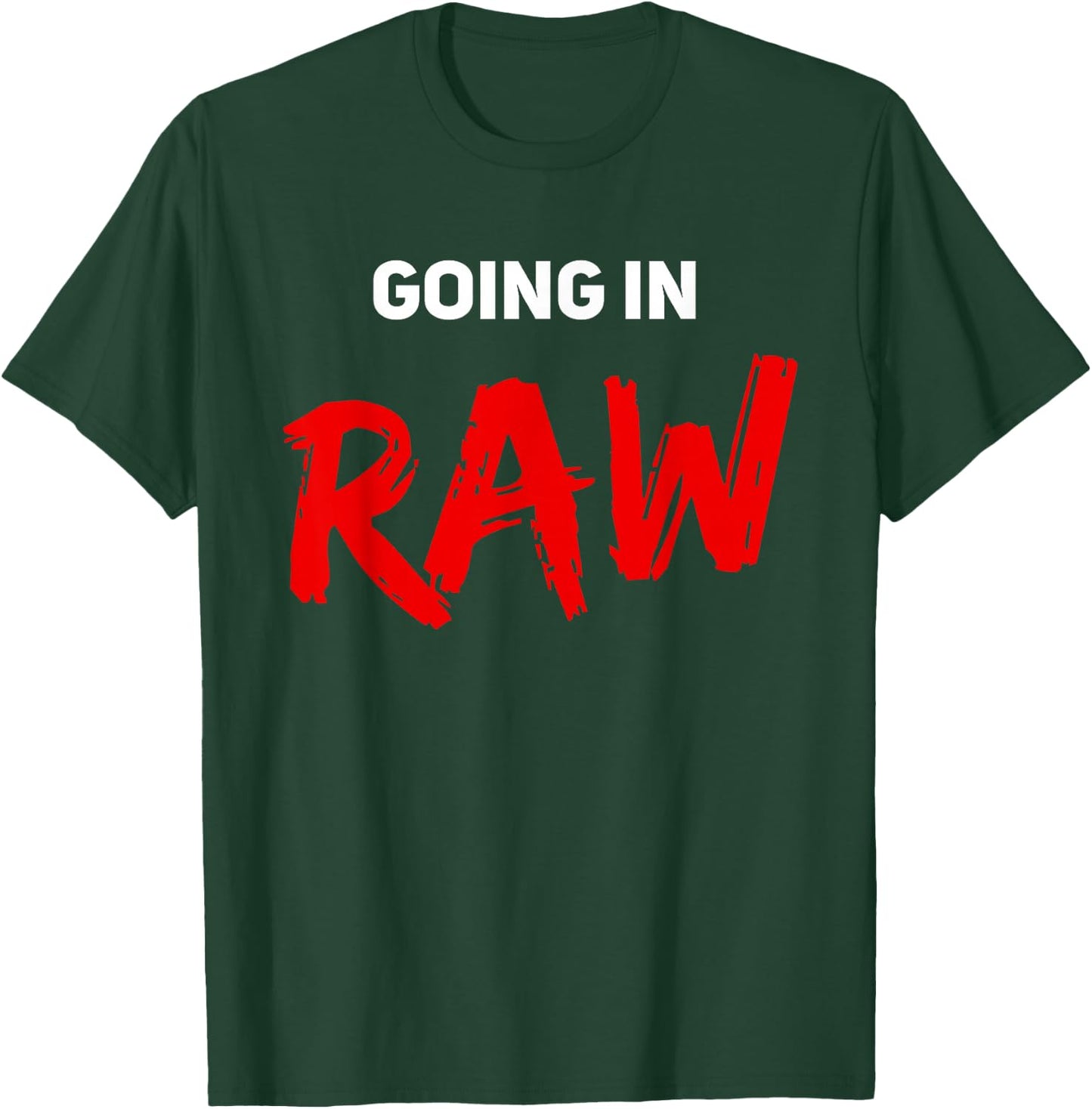 Pro Wrestling Fan Funny Vintage Wrestling Quote Going In Raw T-Shirt - T-Shirt | Forest