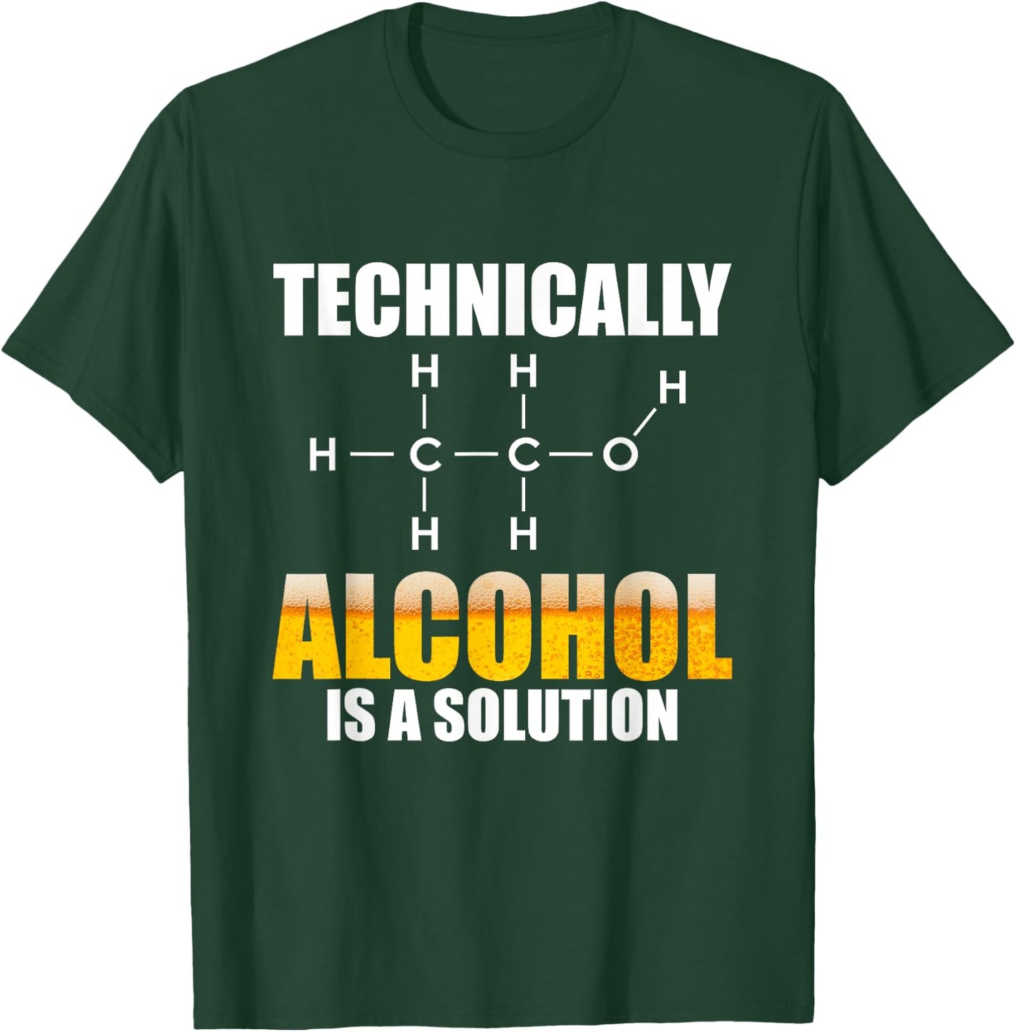 Technically Alcohol Is A Solution Chemical Formula Drinking T-Shirt - T-Shirt | Forest