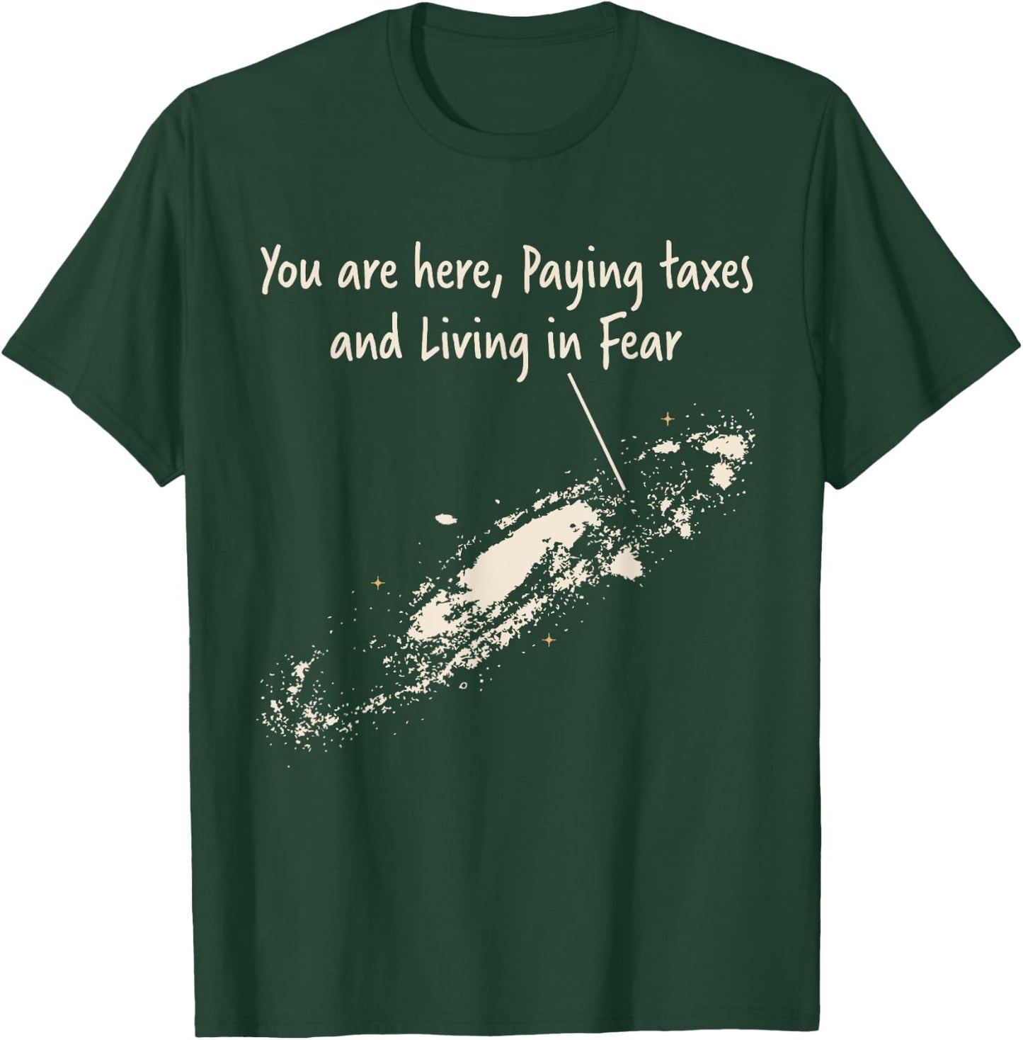 You're Here Paying Taxes And Living In Fear Milky Way Galaxy T-Shirt - T-Shirt | Forest