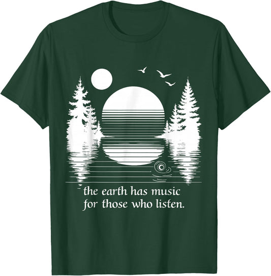 The Earth Has Music for those who Listen Nature Inspiration T-Shirt - T-Shirt | Forest