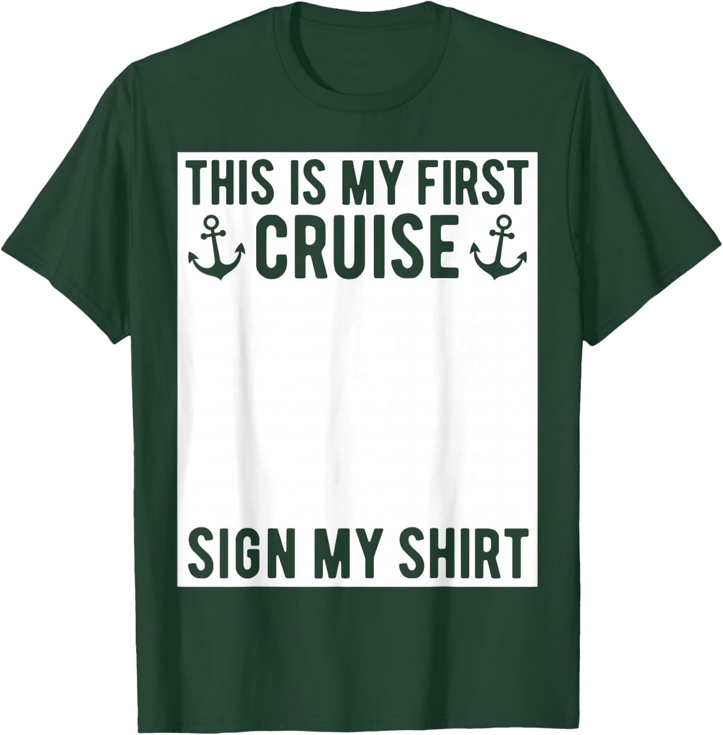 This is My First Cruise Sign My Shirt Funny Matching Group T-Shirt - T-Shirt | Forest