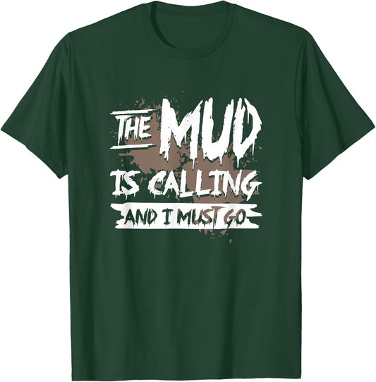 Mud is Calling & I Must go - mud Run & mud Riding - Mudding T-Shirt - T-Shirt | Forest