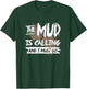 Mud is Calling & I Must go - mud Run & mud Riding - Mudding T-Shirt - T-Shirt | Forest