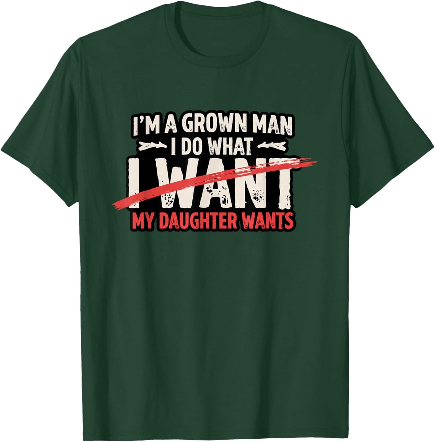 Funny Dad Father I'm A Grown Man I Do What My Daughter Wants T-Shirt - T-Shirt | Forest