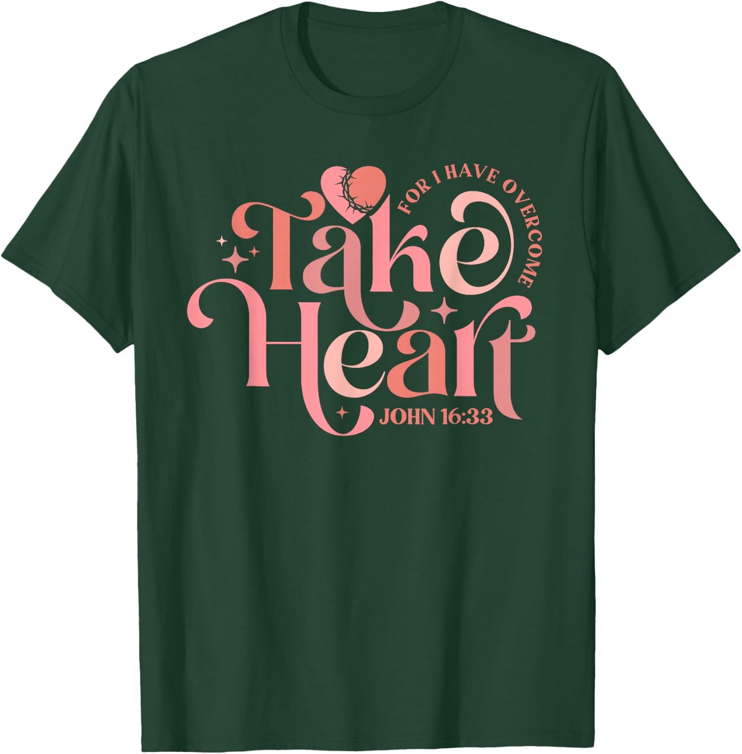 Take Heart For I Have Overcome - John 16:33 T-Shirt - T-Shirt | Forest