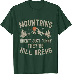 Mountains Aren't Just Funny They're Hill Areas Hiking T-Shirt - T-Shirt | Forest