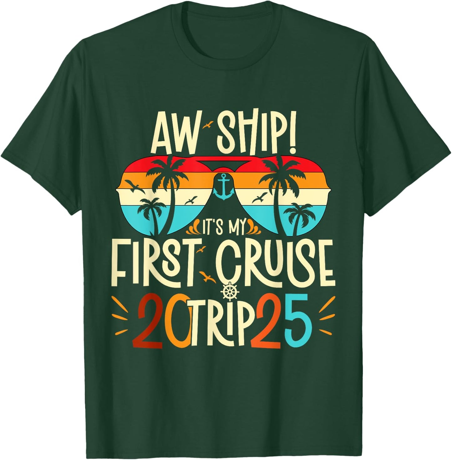 Aw Ship It's My First Cruise Trip 2025 First Cruise 2025 T-Shirt - T-Shirt | Forest
