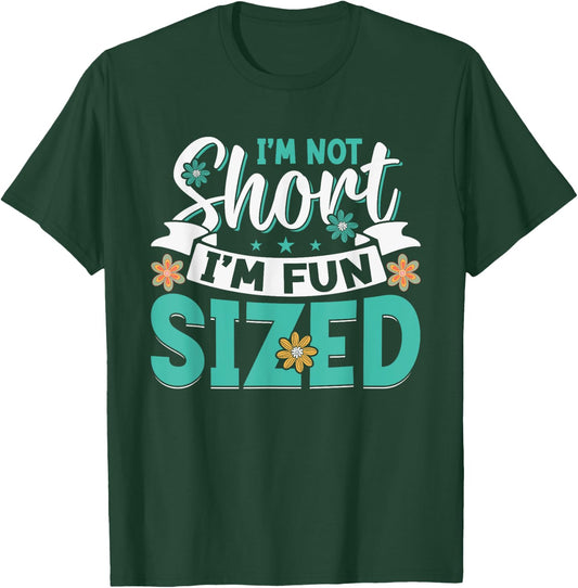 I'm Not Short I'm Fun Sized T-Shirt - T-Shirt | Forest