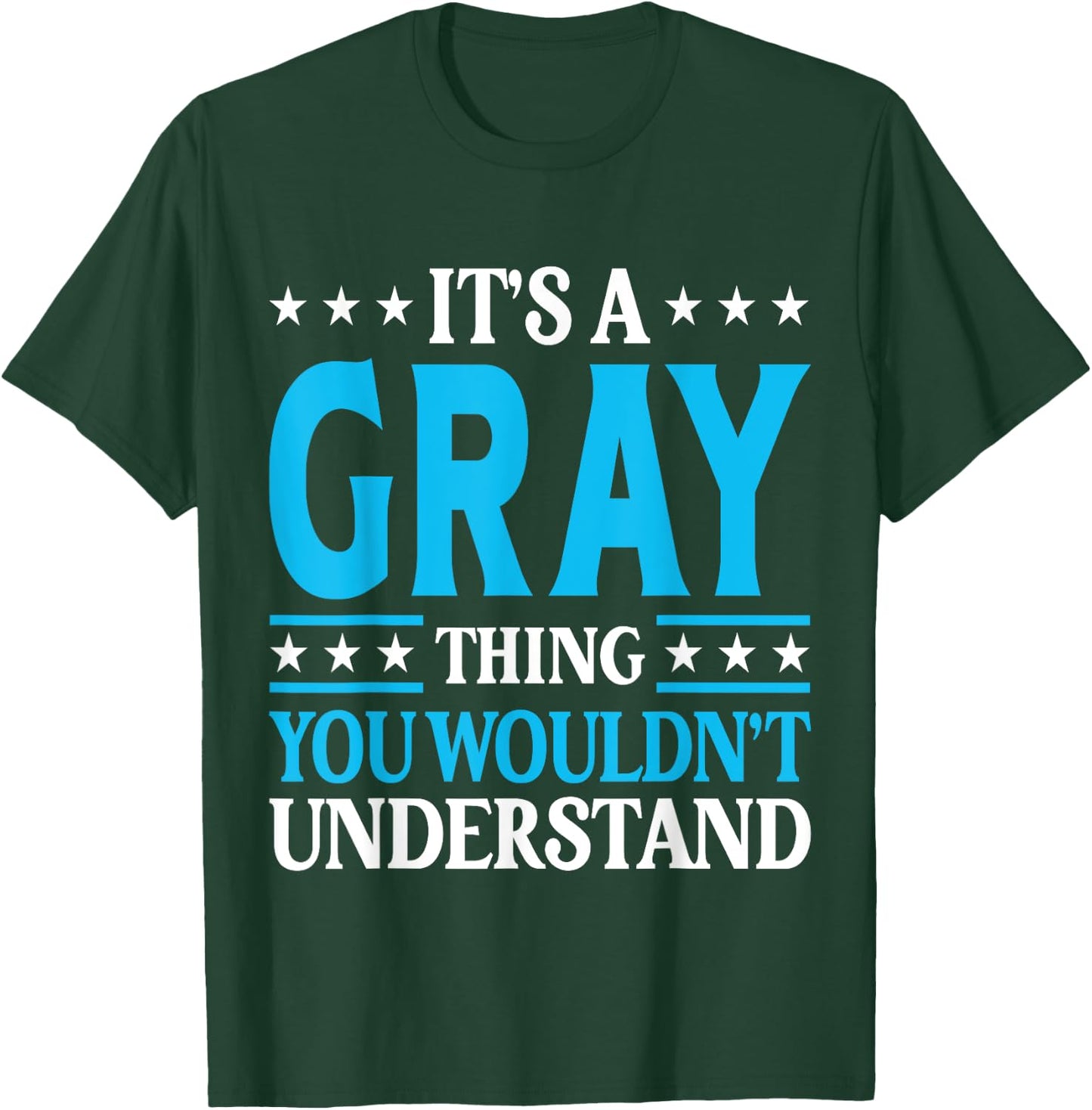 It's A Gray Thing Wouldn't Understand Personal Name Gray T-Shirt - T-Shirt | Forest