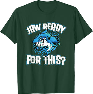 Jaw Ready For This? Shark Funny Sharks Lover T-Shirt - T-Shirt | Forest