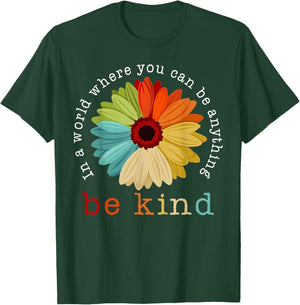 In A World Where You Can Be Any Thing Be Kind Kindness Day T-Shirt - T-Shirt | Forest