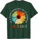 In A World Where You Can Be Any Thing Be Kind Kindness Day T-Shirt - T-Shirt | Forest