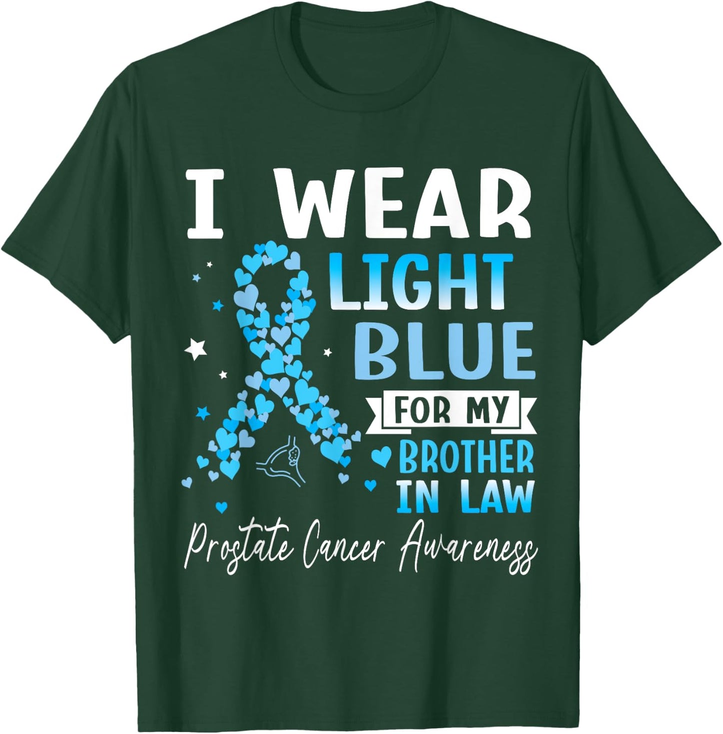 I Wear Light Blue For My Brother In Law Prostate Cancer Help T-Shirt - T-Shirt | Forest