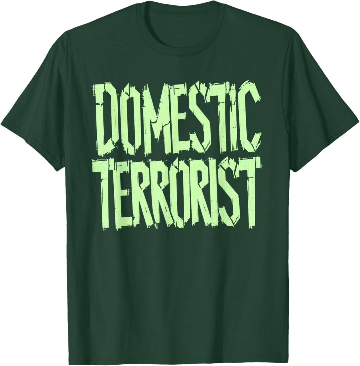 Domestic Terrorist T-Shirt - T-Shirt | Forest