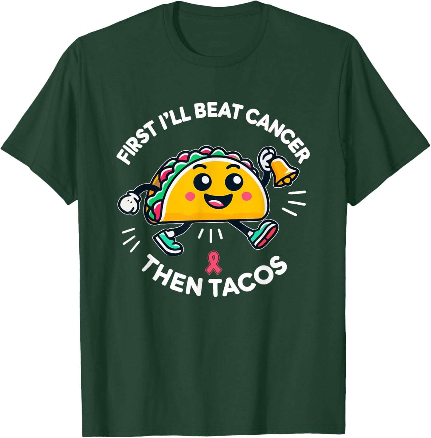 First I'll beat Cancer, And Then Tacos - Adult Humor Funny T-Shirt - T-Shirt | Forest