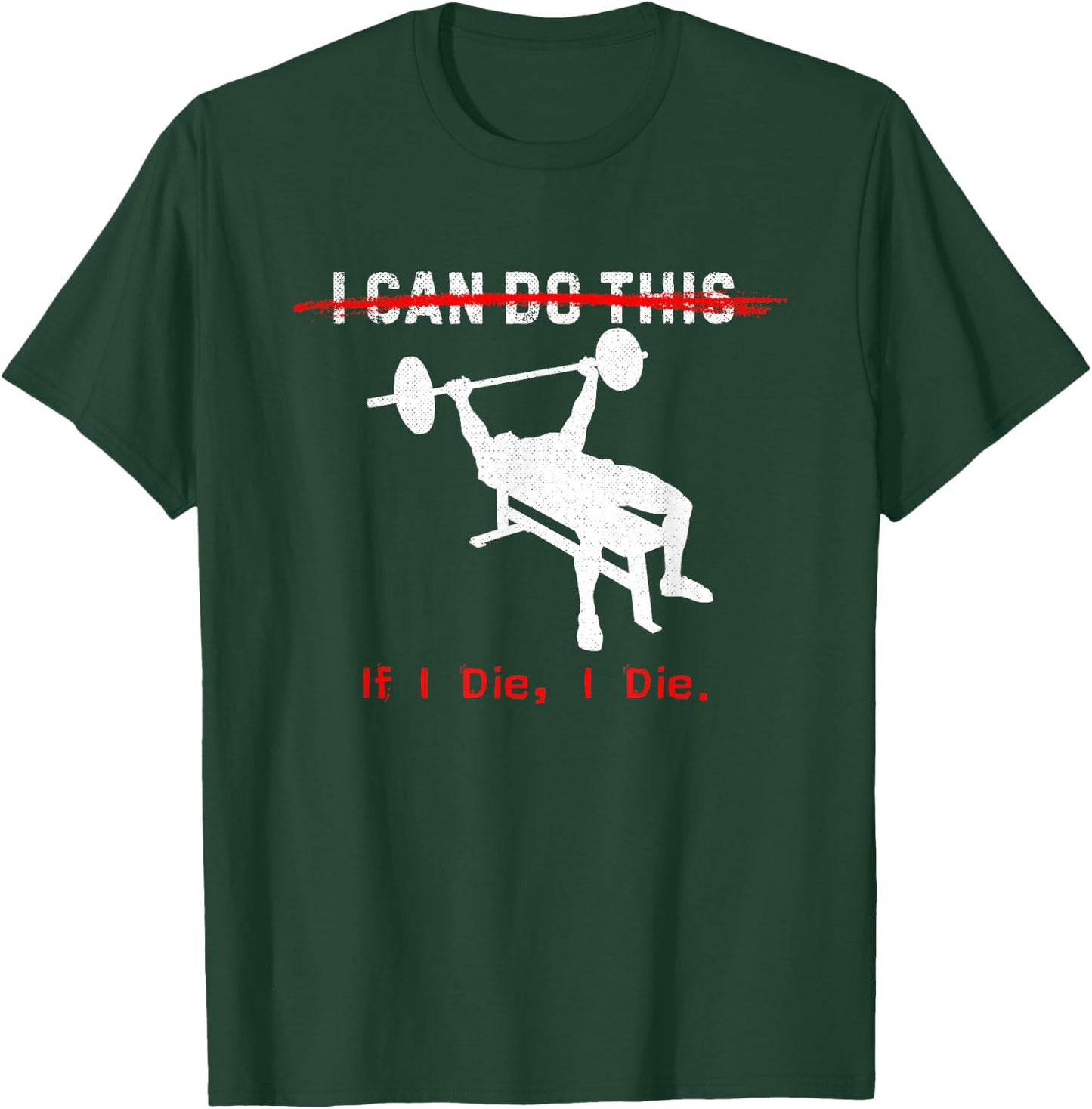 I can do this, if I die, I die Funny Workout T-Shirt - T-Shirt | Forest