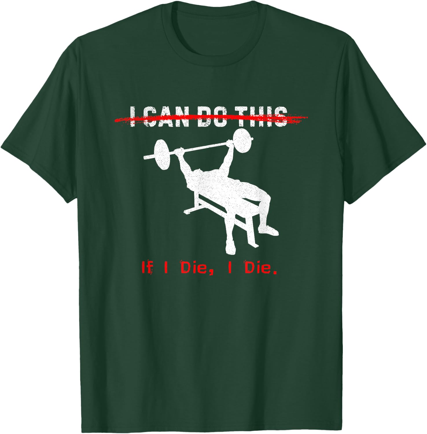 I can do this, if I die, I die Funny Workout T-Shirt - T-Shirt | Forest