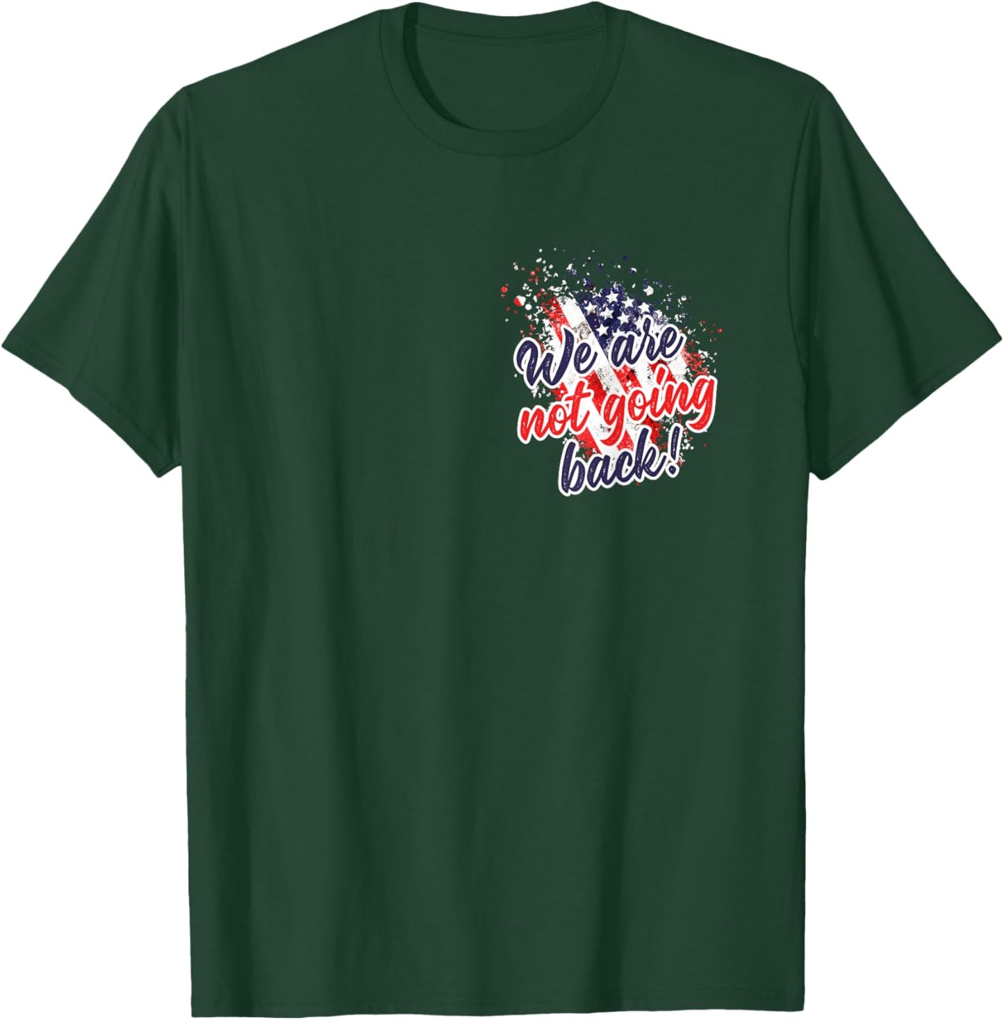 Not Going Back USA Rally Speech 2024 American Flag Americans Women Men T-Shirt - T-Shirt | Forest