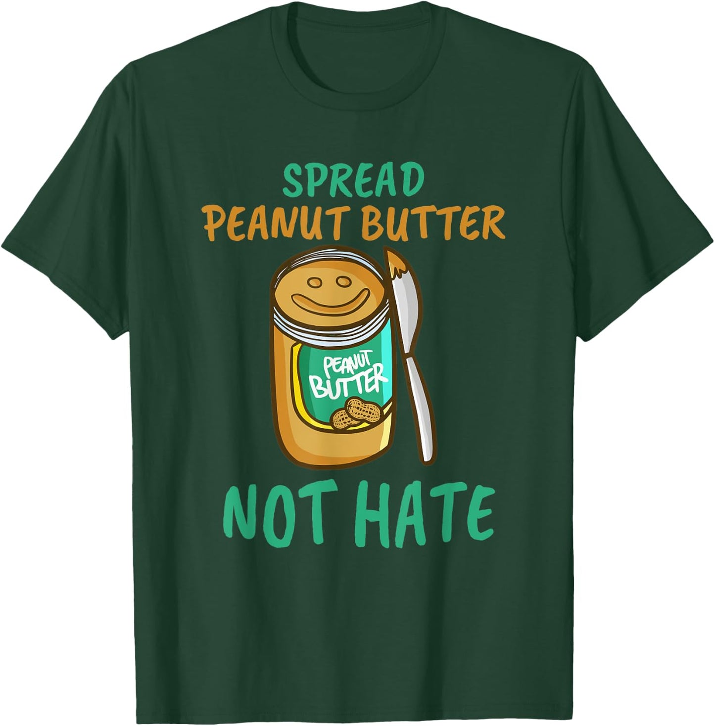 Spread Peanut Butter Not Hate - Kawaii Peanut Butter Lover T-Shirt - T-Shirt | Forest