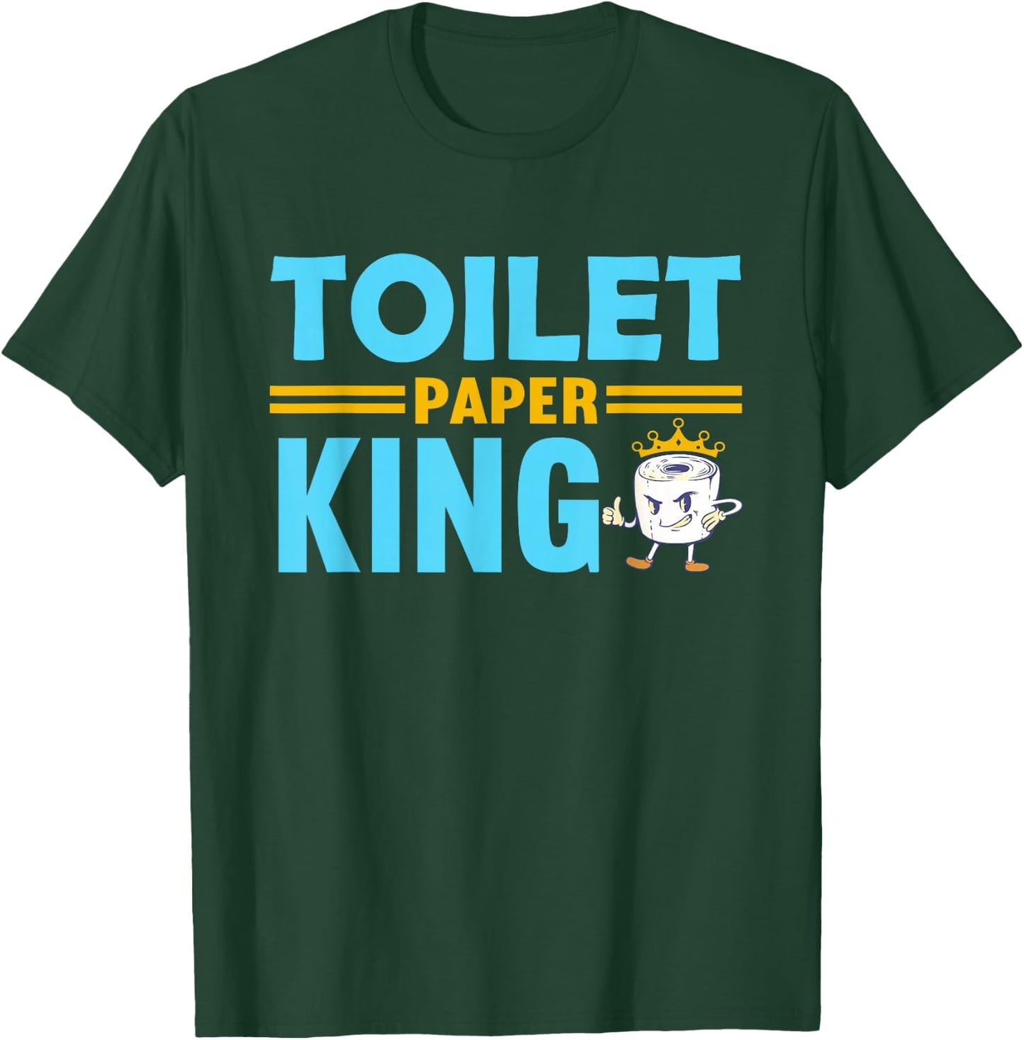 Toilet Paper King T-Shirt - T-Shirt | Forest