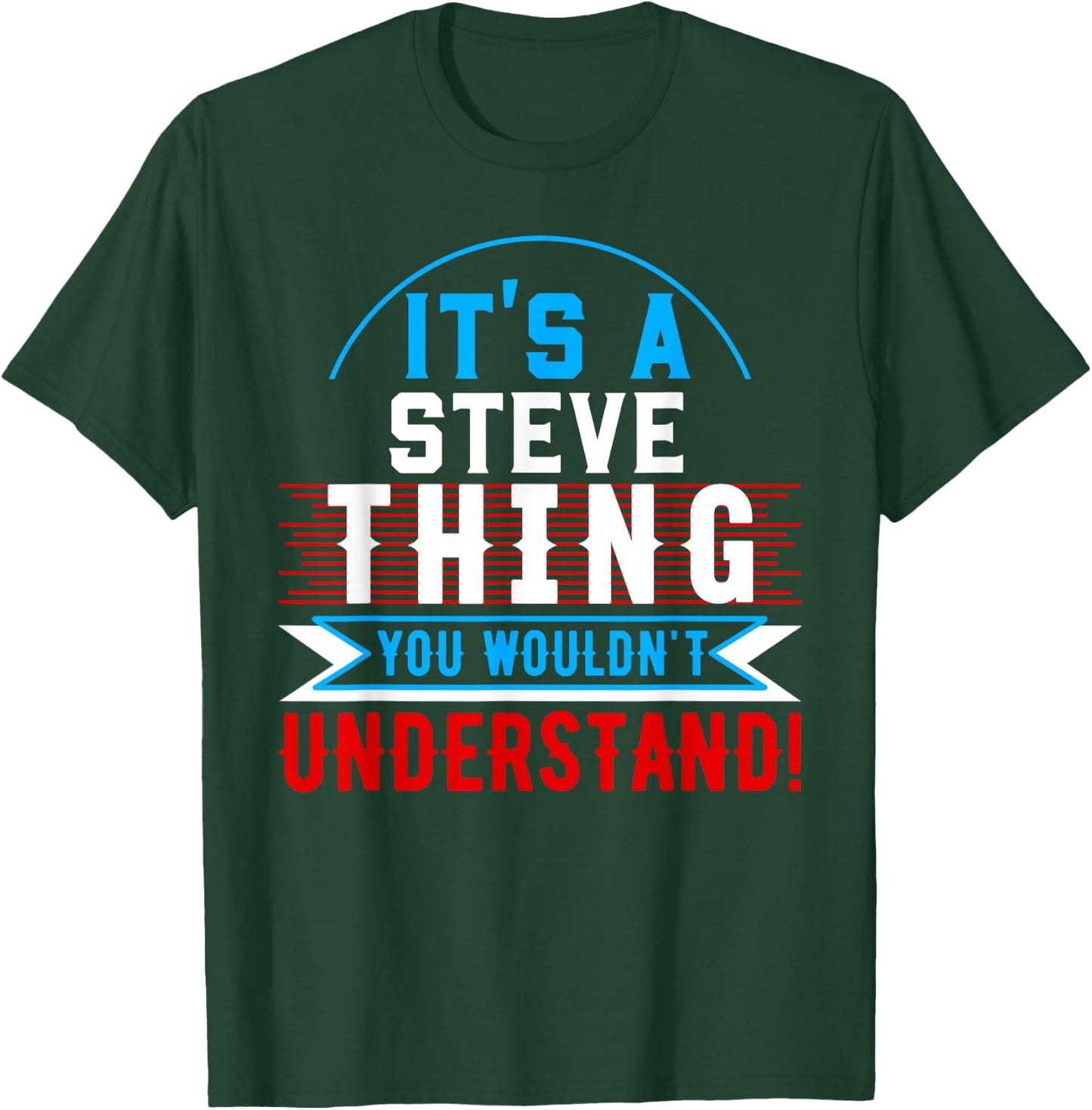 It's A STEVE Thing You Wouldn't Understand STEVE T-Shirt - T-Shirt | Forest