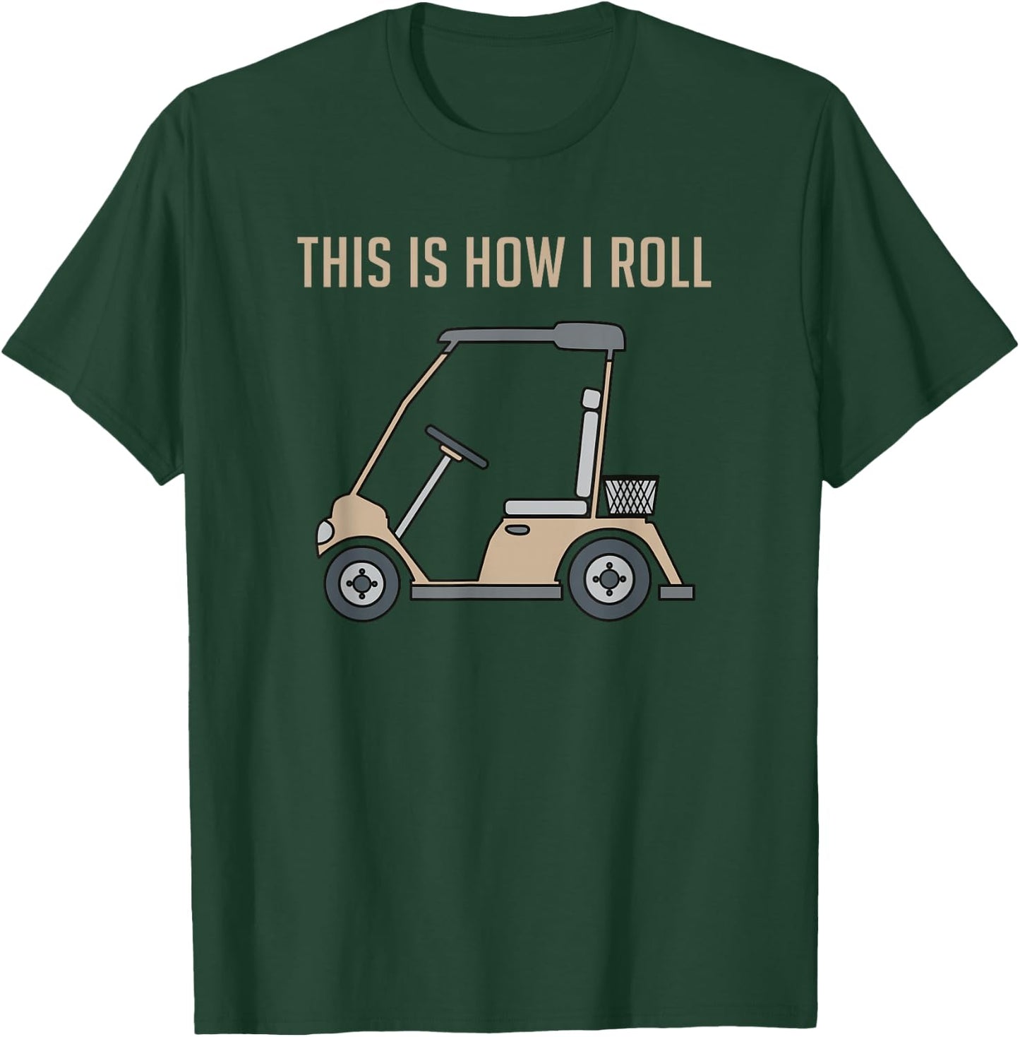 This is How I Roll Golf Cart Funny Golfers T-Shirt - T-Shirt | Forest
