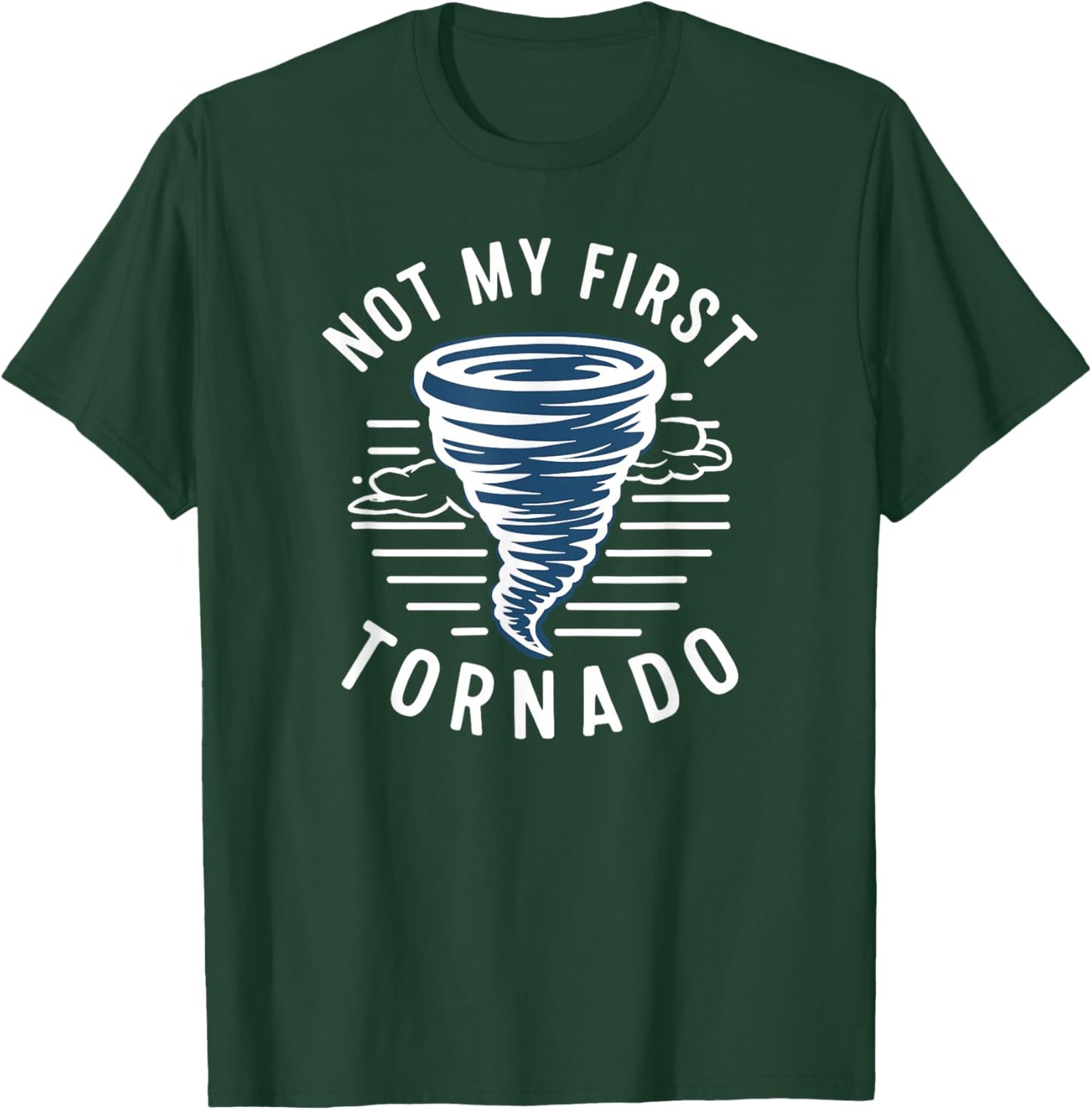 Not My First Tornado While Storm Twister Hurricane Weather T-Shirt - T-Shirt | Forest