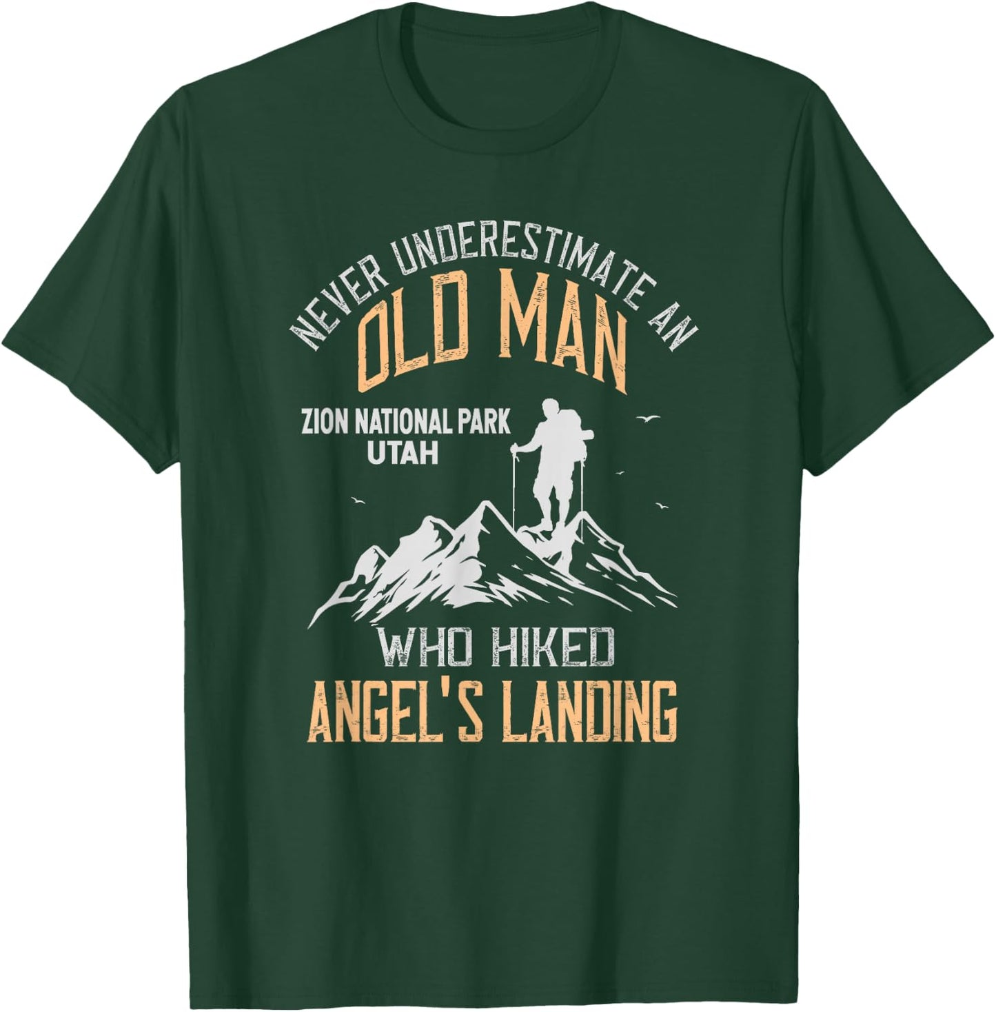 An Old Man Who Hiked Angel's Landing Zion National Park T-Shirt - T-Shirt | Forest