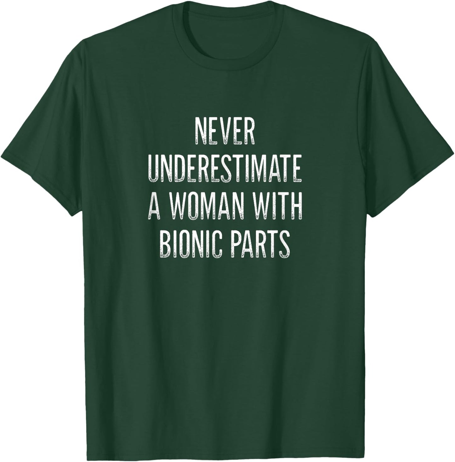 Never Underestimate A Woman With Bionic Parts - Vintage T-Shirt - T-Shirt | Forest
