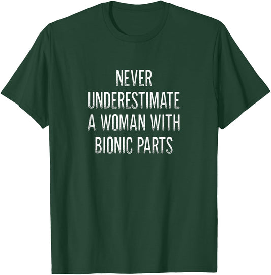 Never Underestimate A Woman With Bionic Parts - Vintage T-Shirt - T-Shirt | Forest
