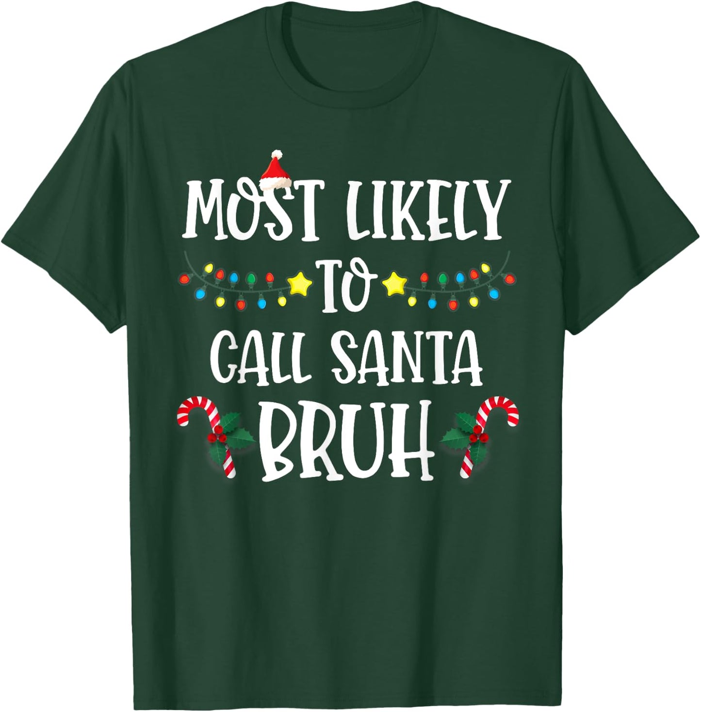 Christmas Likely Call Santa Bruh Xmas Family Men Women Kids T-Shirt - T-Shirt | Forest