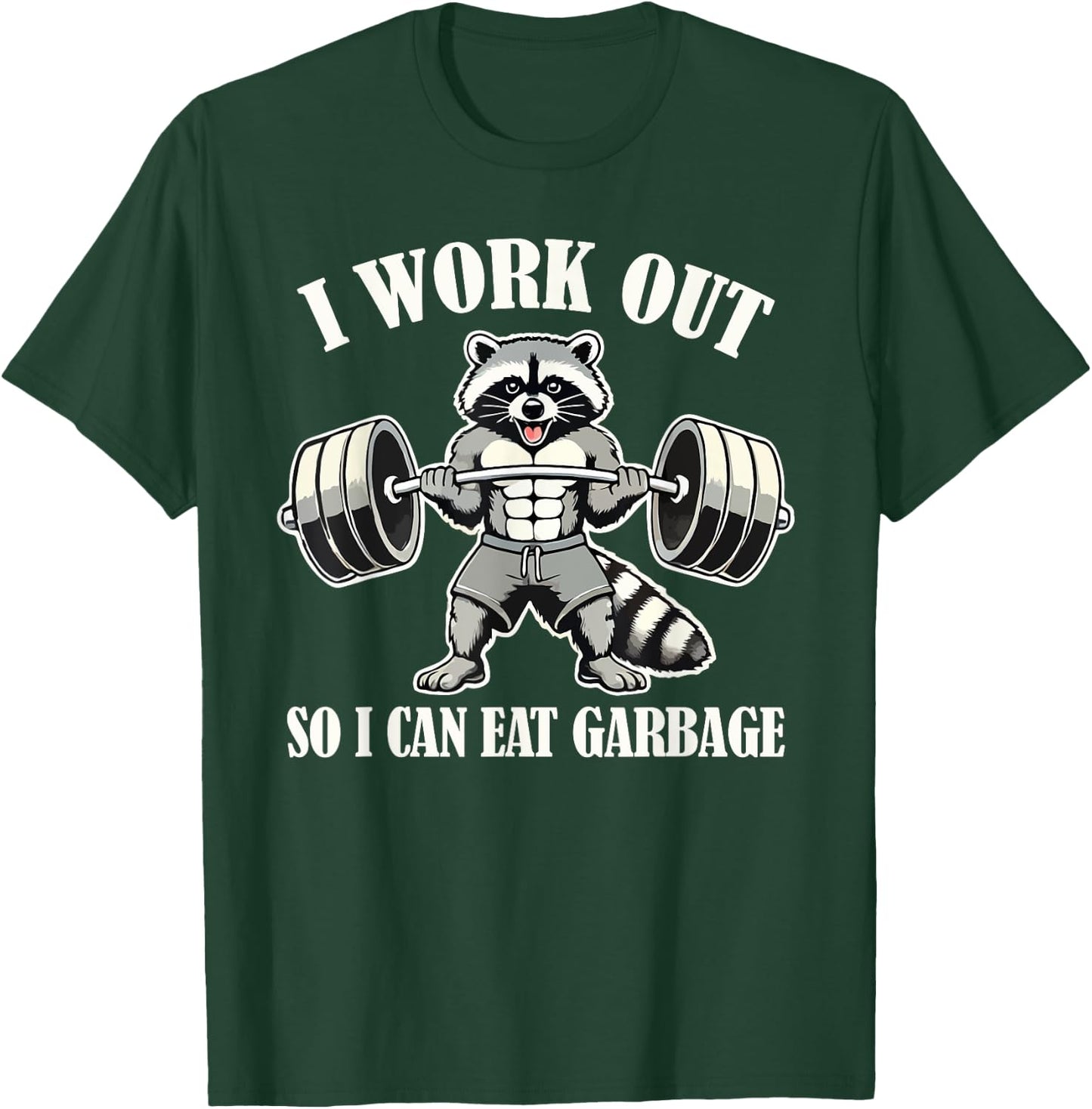 Funny Raccoon I Work Out So I Can Eat Garbage Gym Fitness T-Shirt - T-Shirt | Forest