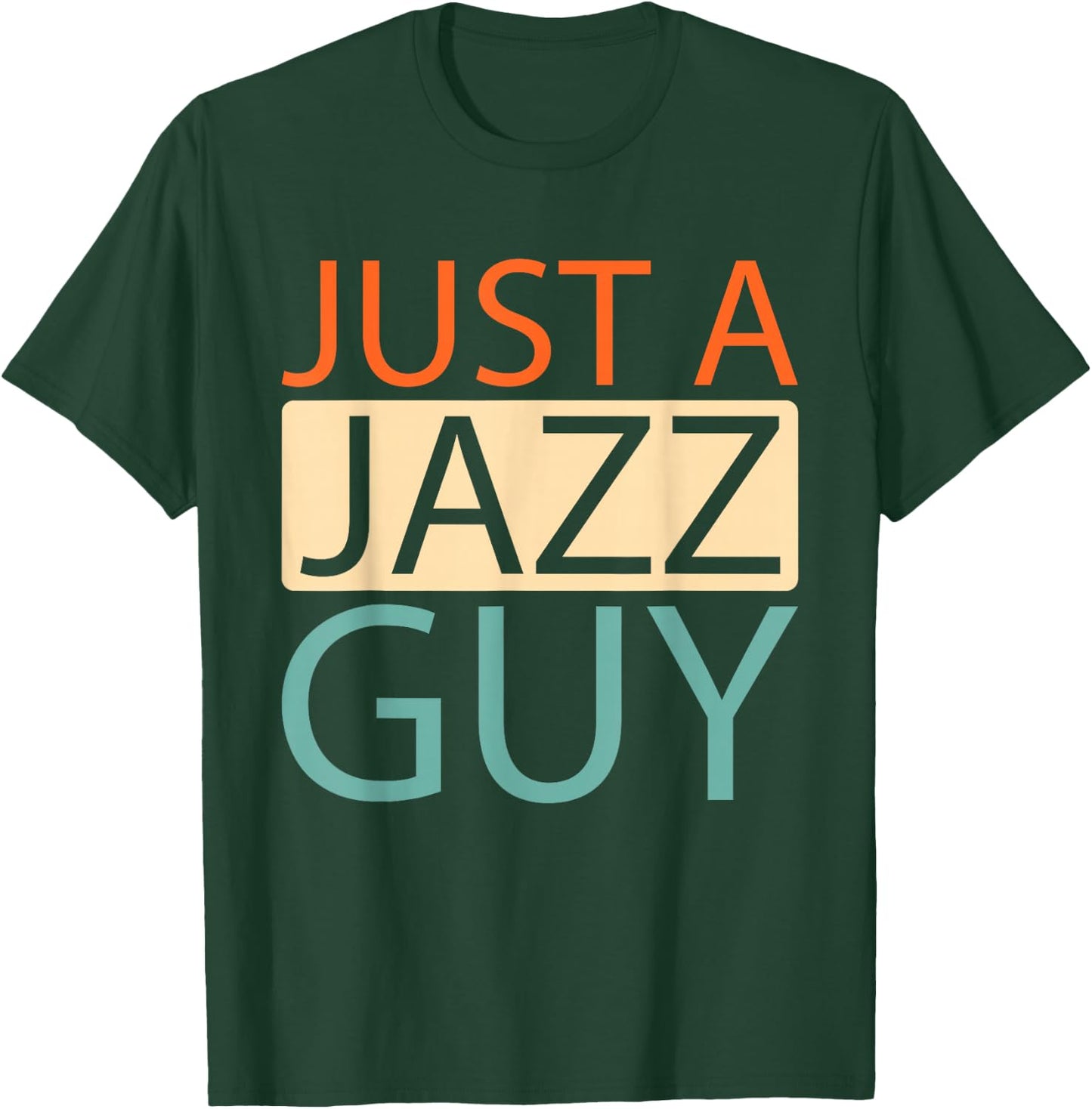 Jazz - Music Musician Big Band Just A Jazz Guy T-Shirt - T-Shirt | Forest