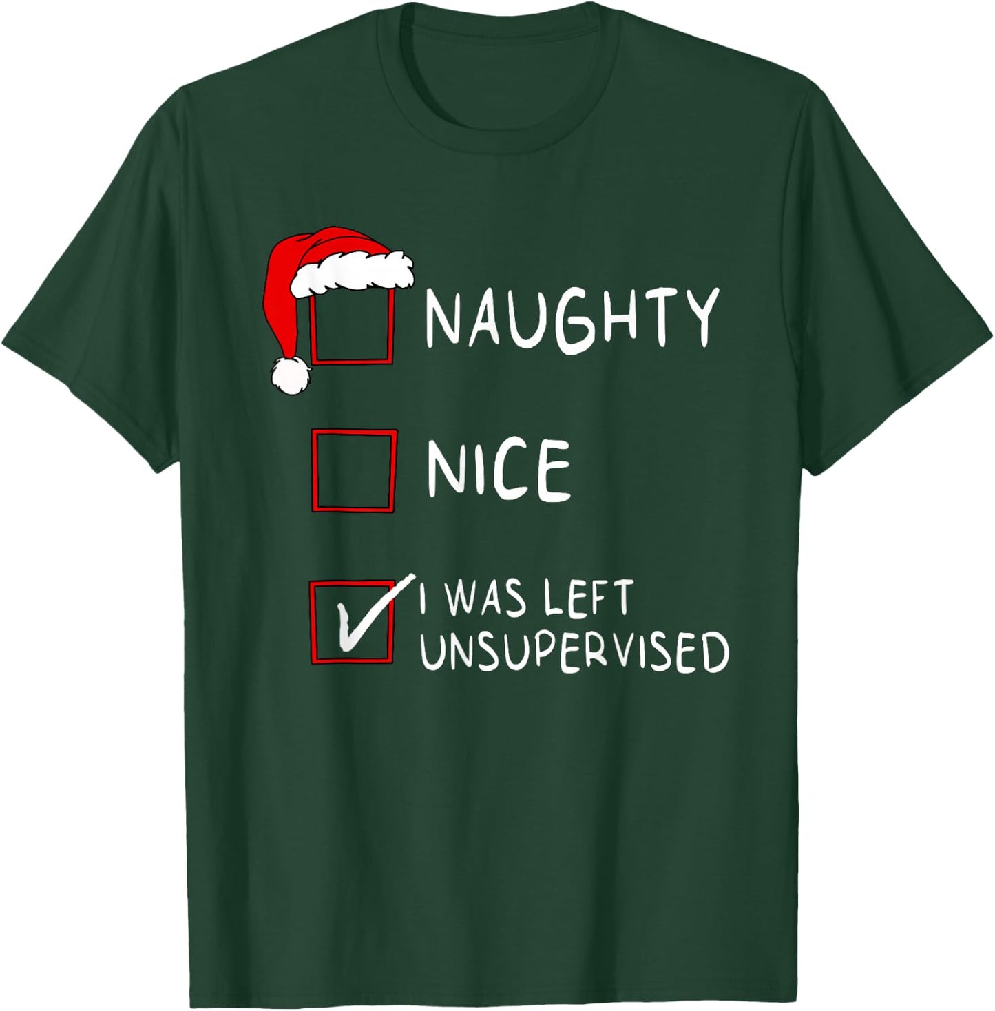Naughty Nice List was Left Unsupervised Men Women Christmas T-Shirt - T-Shirt | Forest