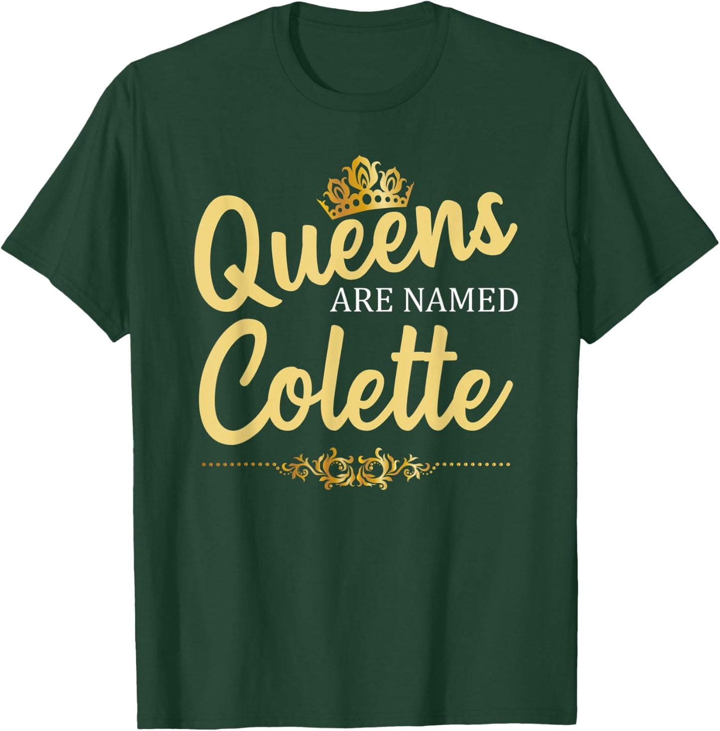Queens Are Named COLETTE Personalized Funny Birthday Gift T-Shirt - T-Shirt | Forest