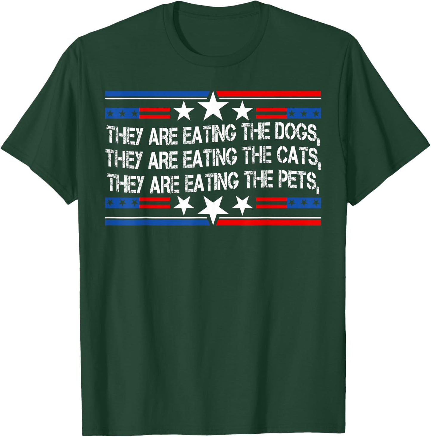 They're Eating The Dogs Cats Pets Funny Trump 2024 Debate T-Shirt - T-Shirt | Forest