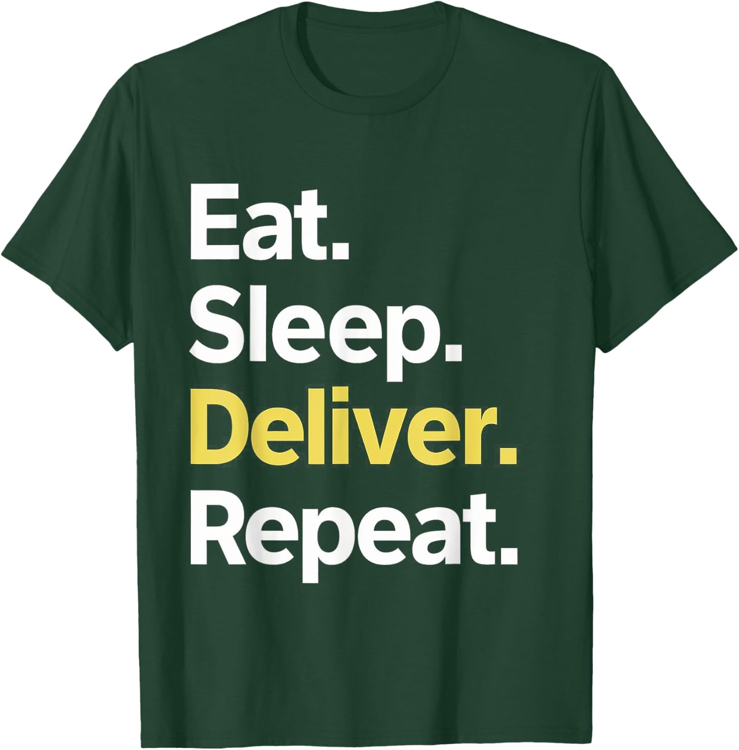 Eat Sleep Deliver Repeat T-Shirt - T-Shirt | Forest