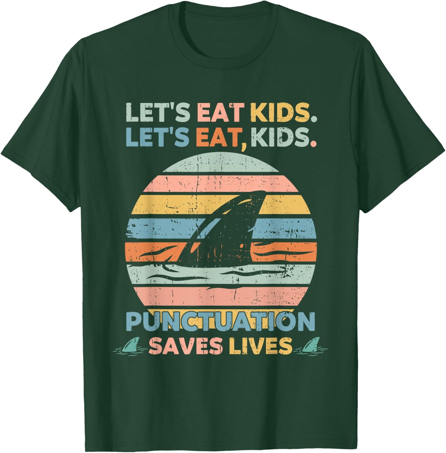 Let's Eat Kids Punctuation Saves Lives Funny Grammar Shark T-Shirt - T-Shirt | Forest
