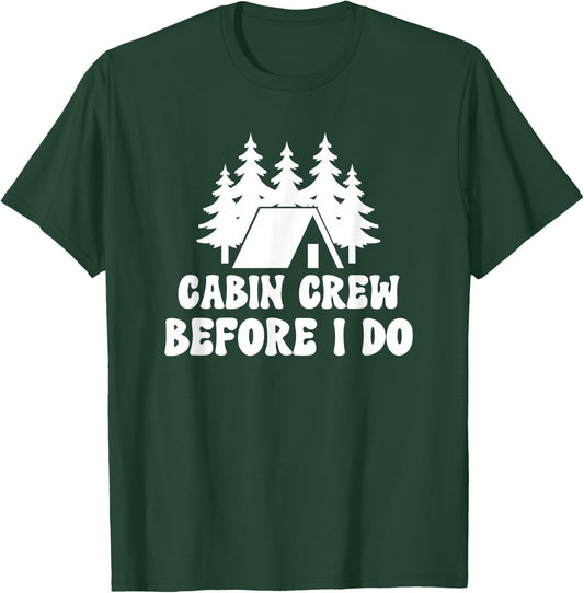 Cabin Crew Before I Do - Bride Bachelorette Camping Hiking T-Shirt - T-Shirt | Forest
